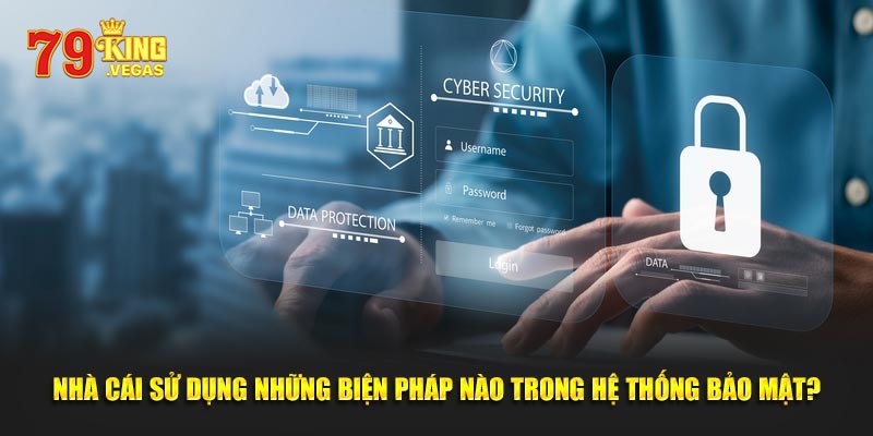 Nhà cái sử dụng những biện pháp nào trong hệ thống? Nhà cái sử dụng những biện pháp nào trong hệ thống?
