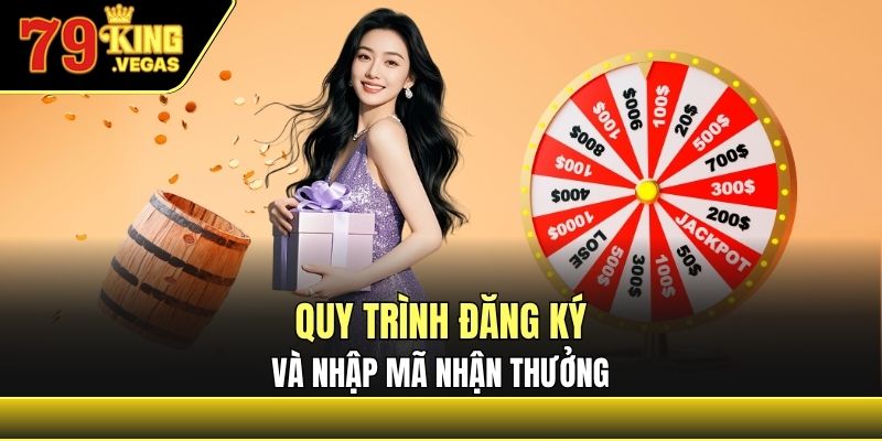 Quy trình đăng ký và nhập mã nhận thưởng Quy trình đăng ký và nhập mã nhận thưởng